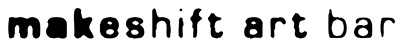 Makeshift Art Bar Live