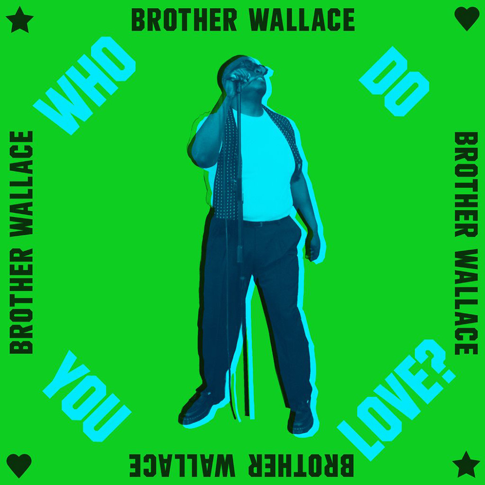 Brother Wallace Who Do You Love