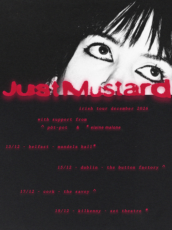 Just Mustard Irish Tour