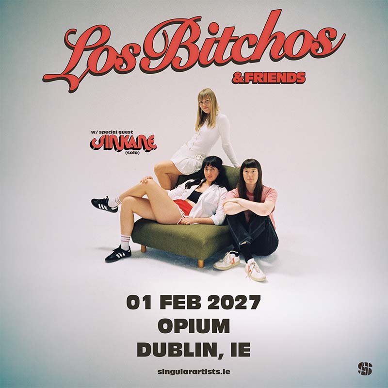 Los Bitchos Opium, Dublin