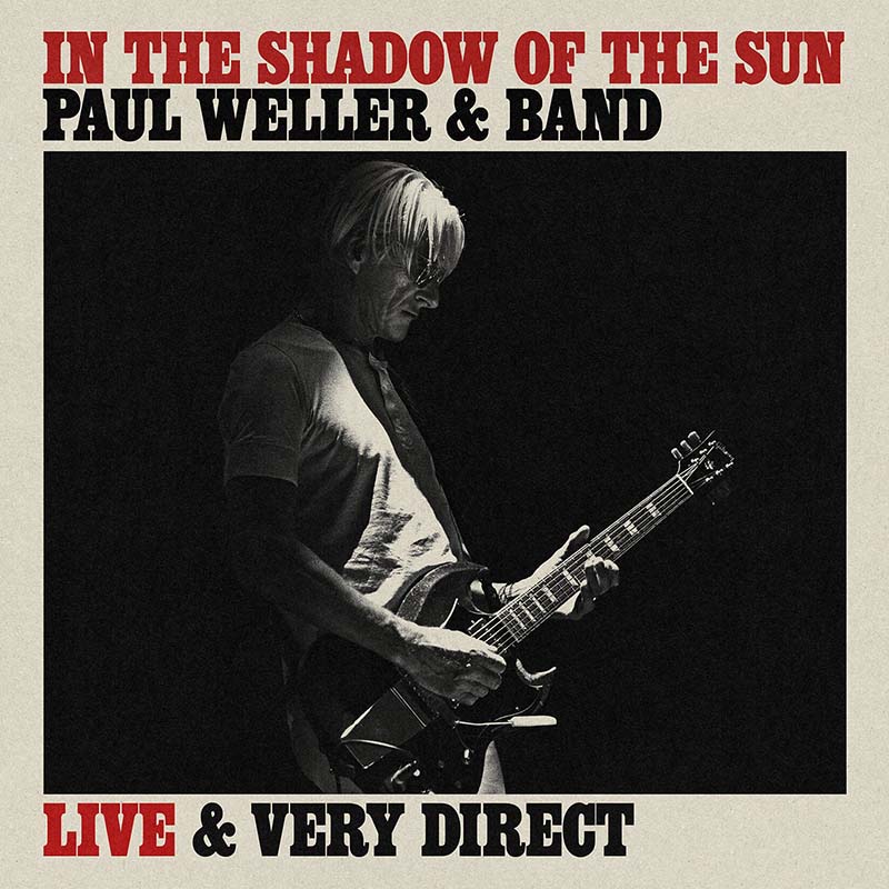 Paul Weller New Live Album ‘In The Shadow Of The Sun’