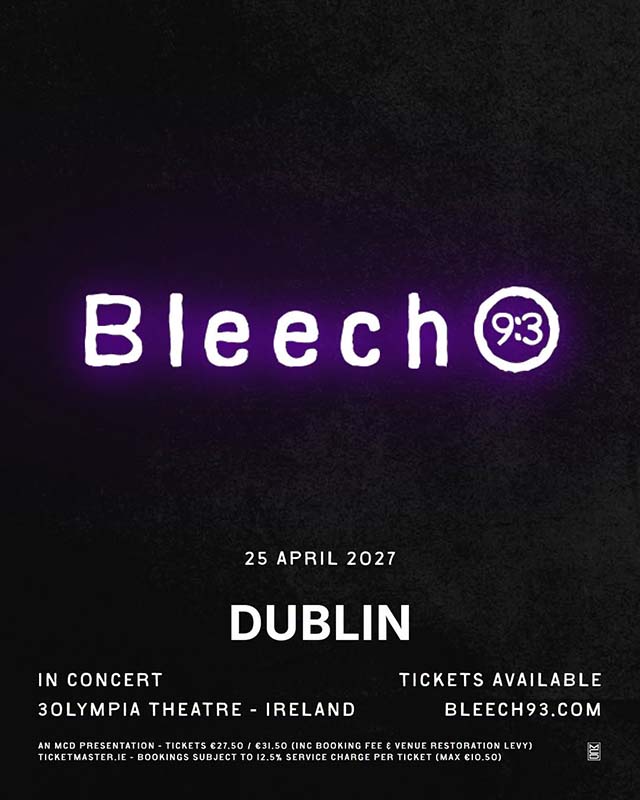 Bleech 9:3 3Olympia Theatre, Dublin